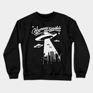 Alien Abduction - UFO Humans are terrible Gift product Crewneck Sweatshirt